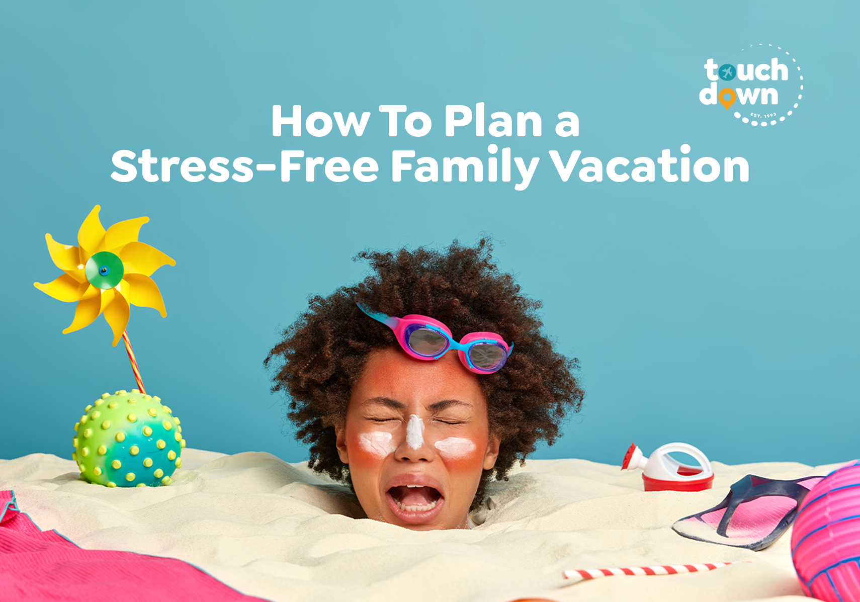 How To Plan a Stress-Free Family Vacation