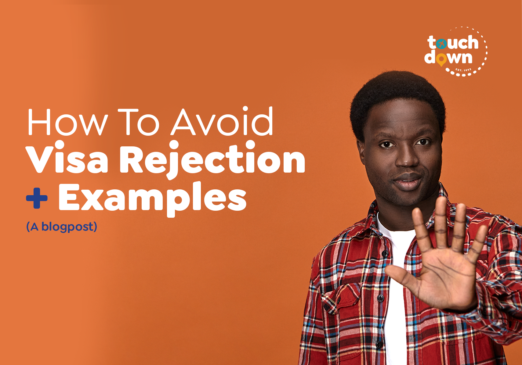 How To Avoid Visa Rejection + Examples - Touchdown Travels Blog